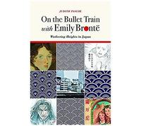 On The Bullet Train With Emily Brontë