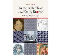 On The Bullet Train With Emily Brontë: Wuthering Heights In Japan