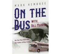 On the Bus with Bill Monroe - Mark Hembree - University of Illinois Press - Livre en Anglais - Hardback Mark HembreeMark Hembree (Auteur)