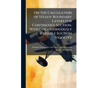 On The Calculation Of Steady Boundary Layers For Continuous Suction, With Discontinuously Variable Suction Velocity
