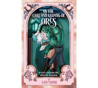 On the Care and Keeping of Orcs: A Cozy, Gaslamp, Orc Monster Romance