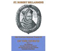 On the Church: On Councils, The Church Militant, On the Marks of the Church