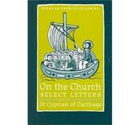 On the Church Select Letters by St Cyprian Of C Cyprian, Allen Brent (Auteur)