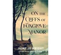 On the Cliffs of Foxglove Manor by Jaime Jo Wright Jaime Jo Wright (Auteur)