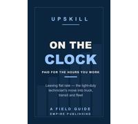 On the Clock: Leaving Flat Rate - the Light-Duty Technician's Move into Truck, Transit and Fleet (A Field Guide)