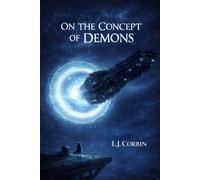 ON THE CONCEPT OF DEMONS: A Reverse First-Contact Science Fiction Novel