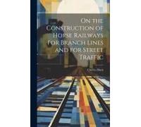 On The Construction Of Horse Railways For Branch Lines And For Street Traffic