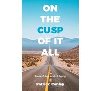 On the Cusp of It All: Tales of Age and of Aging