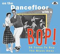 On The Dancefloor With A Bop ! CD