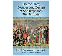 On The Date, Sources And Design Of Shakespeare's The Tempest