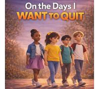 On the Days I Want to Quit