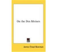 On the Des Moines Bowman, James Cloyd (Auteur)