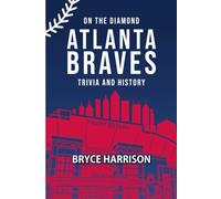 On the Diamond: Atlanta Braves: Trivia and History
