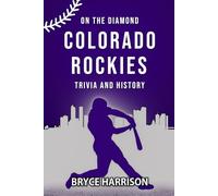 On the Diamond: Colorado Rockies: Trivia and History