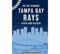 On the Diamond: Tampa Bay Rays: Trivia and History