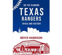 On the Diamond: Texas Rangers: Trivia and History