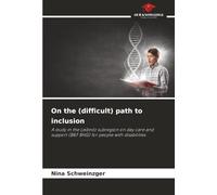 On the (difficult) path to inclusion: A study in the Leibnitz subregion on day care and support (B&F BHG) for people with disabilities