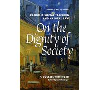 On the Dignity of Society: Catholic Social Teaching and Natural Law