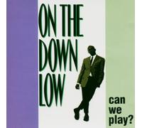 On the Down Low - Can We Play