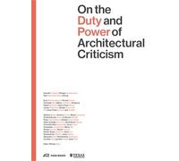 On The Duty And Power Of Architetural Criticism /Anglais