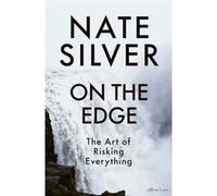 On the Edge: The Art of Risking Everything