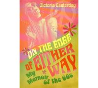 On The Edge Of Either Way My Memoir of the 60's - Victoria Easterday - VixChix Studio - ebook (ePub) - Livre