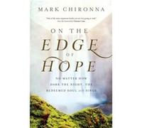On the Edge of Hope No Matter How Dark the Night the Redeemed Soul Still Sings by Christine Caine Christine Caine (Auteur)
