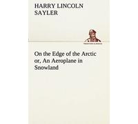 On The Edge Of The Arctic Or, An Aeroplane In Snowland