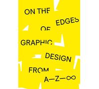 On the Edges of Graphic Design from A-Z-∞