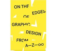On the Edges of Graphic Design from A-Z-∞