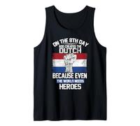 on The Eighth Day God Created The Dutch Heroes Holland Débardeur