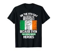 on The Eighth Day God Created The Irish Pride Heroes T-Shirt