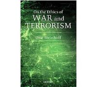 On the Ethics of War and Terrorism Uwe Steinhoff (Auteur)