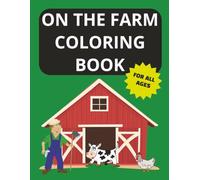 On The Farm Coloring Book: Farm Life Fun for All Ages! | A Delightful 8.5x11 Coloring Book Packed with 50 pages.