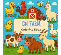 On the Farm Coloring Book: The Coloring book for Kids and Adults, Bold and Easy Designs for Relaxing and learning with Farm related animals, birds and other elements.