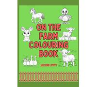 On The Farm Colouring Book: full of farmyard friends for kids of all ages