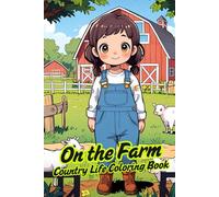 On the Farm - Country Life Coloring Book for Kids & Seniors: Cute Farm Women & Country Scenes | Large Designs | Every Second Page Blank
