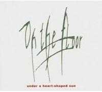 On The Floor - Under A Heart Shaped Sun [Import]