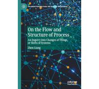On the Flow and Structure of Process: An Inquiry into Changes of Things, or Shifts of Systems