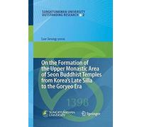 On The Formation Of The Upper Monastic Area Of Seon Buddhist Temples From Korea?S Late Silla To The Goryeo Era