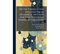 On the Formulation and Analysis of Numerical Methods for Time Dependent Transport Equations