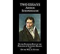 On The Fourfold Root Of The Principle Of Sufficient Reason, And On The Will In Nature; Two Essays