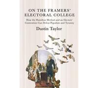 On the Framers' Electoral College: How the Hamilton Method and an Electors’ Convention Can Defeat Populism and Tyranny