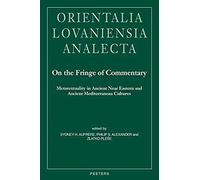 On The Fringe Of Commentary: Metatextuality In Ancient Near Eastern And Ancient Mediterranean Cultures