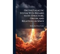 On the Galactic System With Regard to Its Structure, Origin, and Relations in Space
