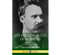 On the Genealogy of Morality: The Three Essays - Complete with Notes