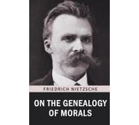 On The Genealogy Of Morals