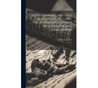 On The German Language In Colonial, Secular, Prose Documents From Philadelphia And Germantown: 1