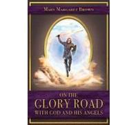 On The Glory Road With God And His Angels