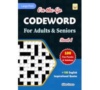 On-the-Go CODEWORD For Adults & Seniors: Book 1: +100 Inspirational Quotes: 100 Puzzles with Solutions to keep you Entertained